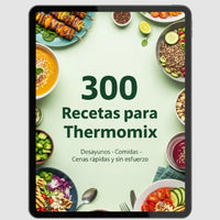 300 Recetas para Thermomix - Desayunos, Comidas y Cenas Rápidas sin Esfuerzo
